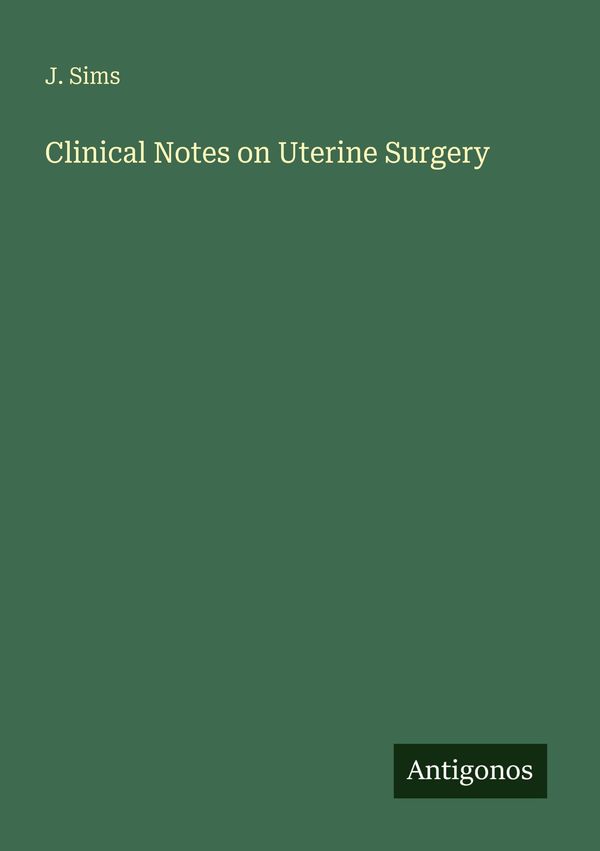 Clinical Notes on Uterine Surgery - J. Sims (Buch)
