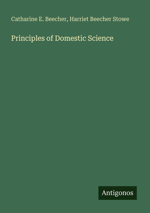 Principles of Domestic Science - Catharine E. Beecher (Buch)