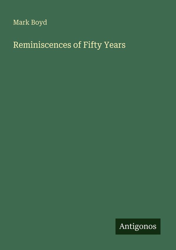 Reminiscences of Fifty Years - Mark Boyd (Buch)