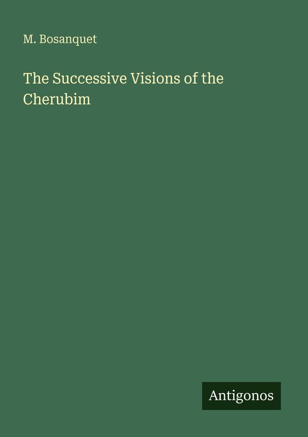 The Successive Visions of the Cherubim - M. Bosanquet (Buch)