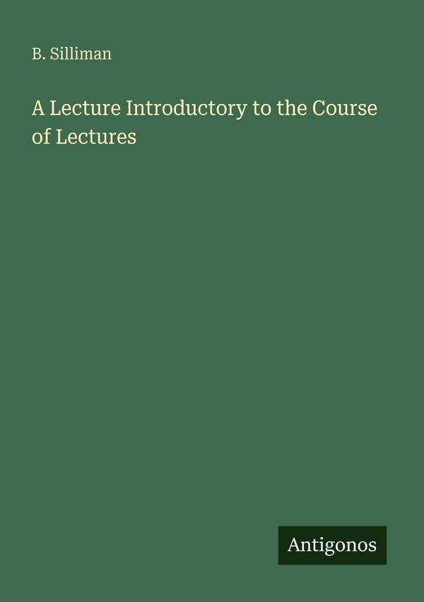 A Lecture Introductory to the Course of Lectures - B. Silliman (Buch)