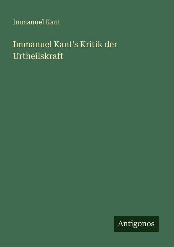 Immanuel Kants Kritik der Urtheilskraft - Immanuel Kant (Buch)