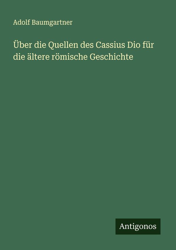 Über die Quellen des Cassius Dio für die ältere römische Geschichte