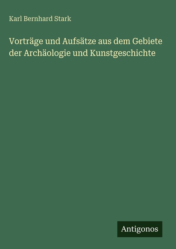 Vorträge und Aufsätze aus dem Gebiete der Archäologie und Kunstgesc...
