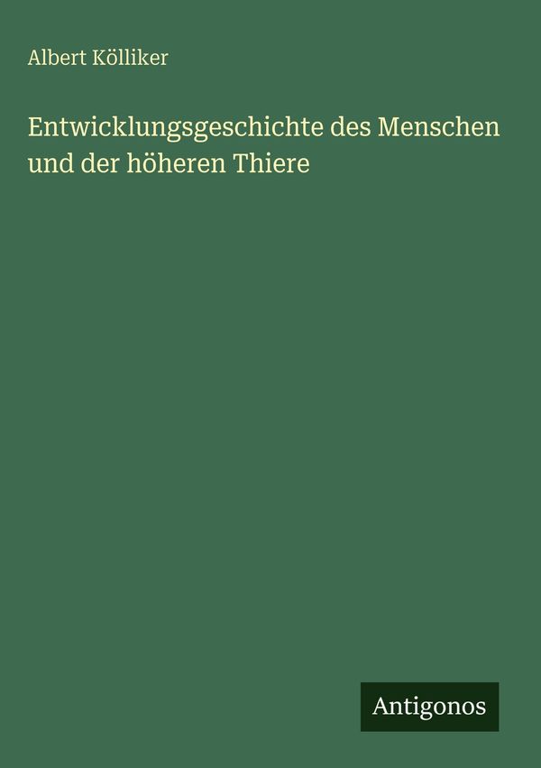Entwicklungsgeschichte des Menschen und der höheren Thiere (Buch)