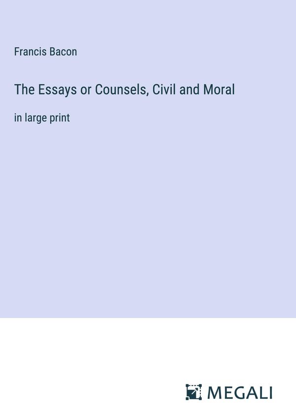 The Essays or Counsels, Civil and Moral - Francis Bacon (Buch)