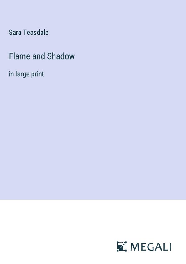 Flame and Shadow - Sara Teasdale (Buch)