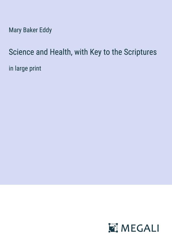 Science and Health, with Key to the Scriptures - Mary Baker Eddy