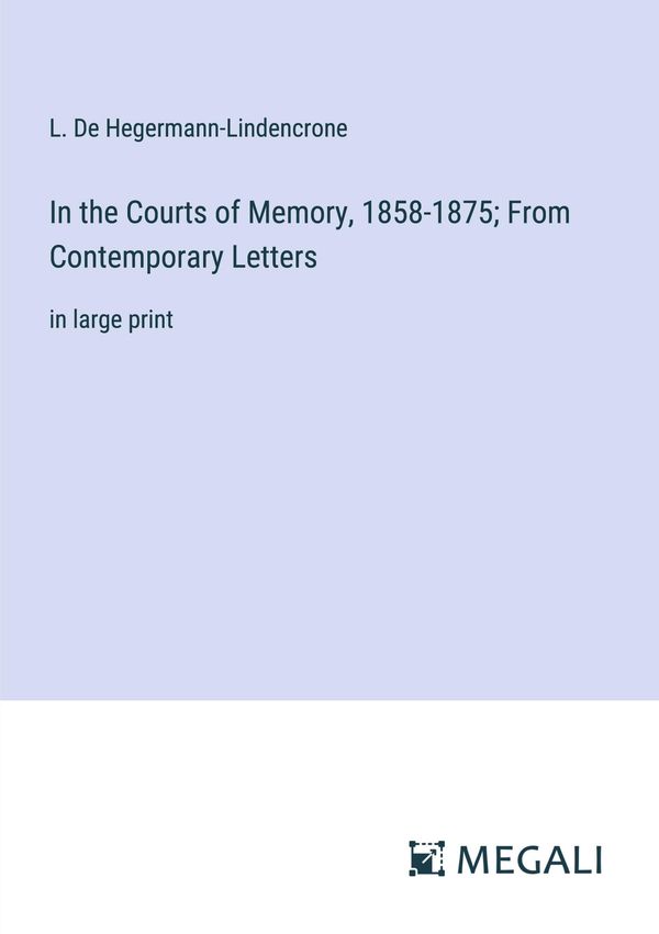 In the Courts of Memory, 1858-1875; From Contemporary Letters (Buch)