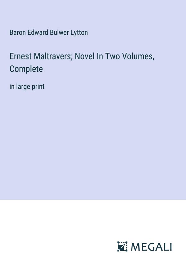 Ernest Maltravers; Novel In Two Volumes, Complete (Buch)