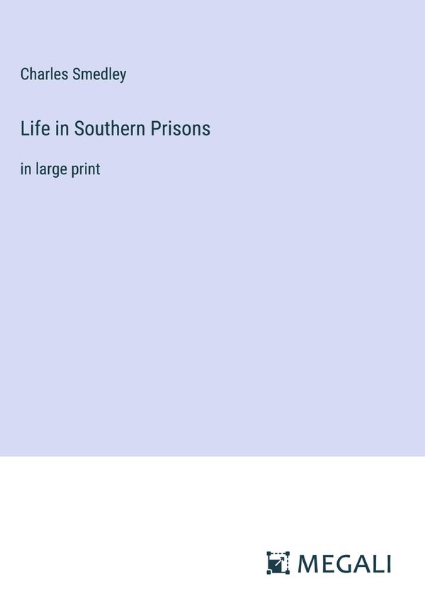 Life in Southern Prisons - Charles Smedley (Buch)