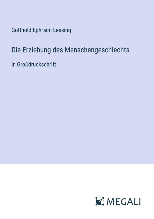 Die Erziehung des Menschengeschlechts - Gotthold Ephraim Lessing
