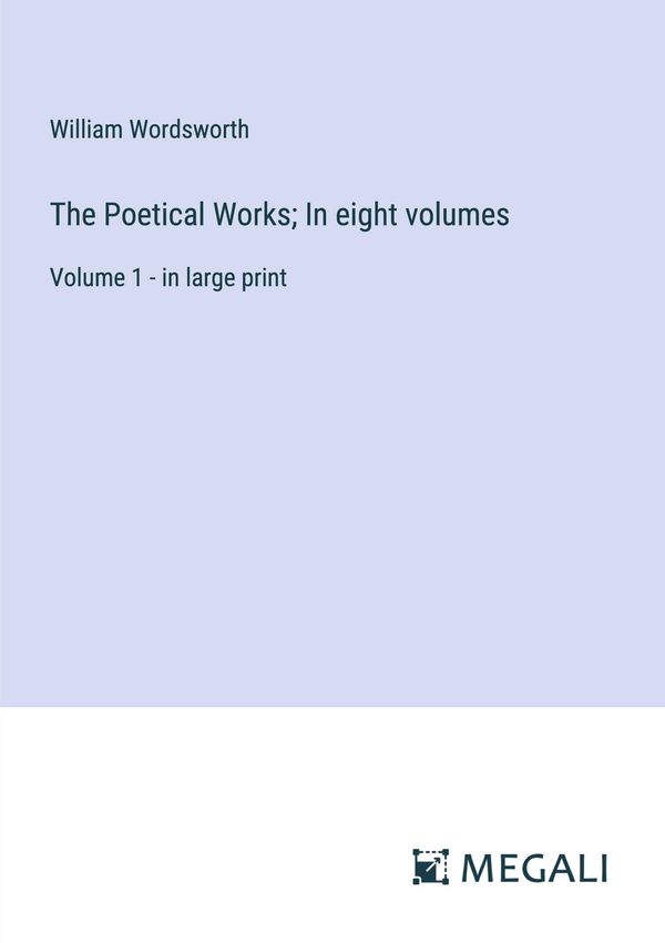 The Poetical Works; In eight volumes - William Wordsworth (Buch)