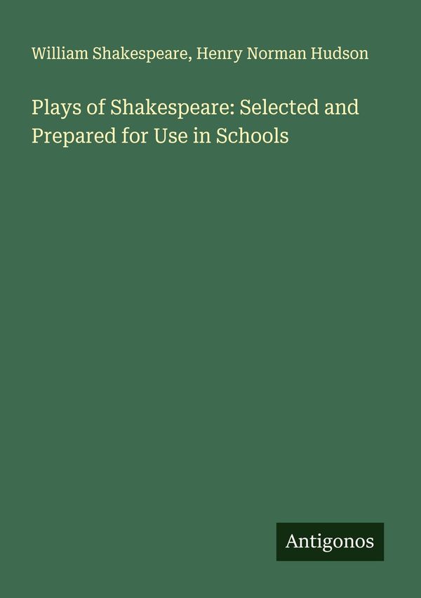 Plays of Shakespeare: Selected and Prepared for Use in Schools (Buch)