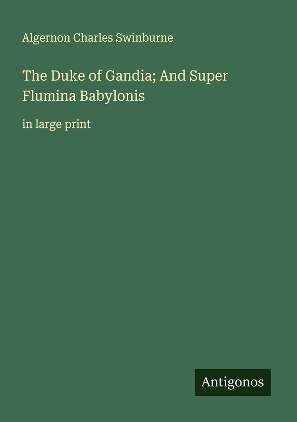 The Duke of Gandia; And Super Flumina Babylonis (Buch)