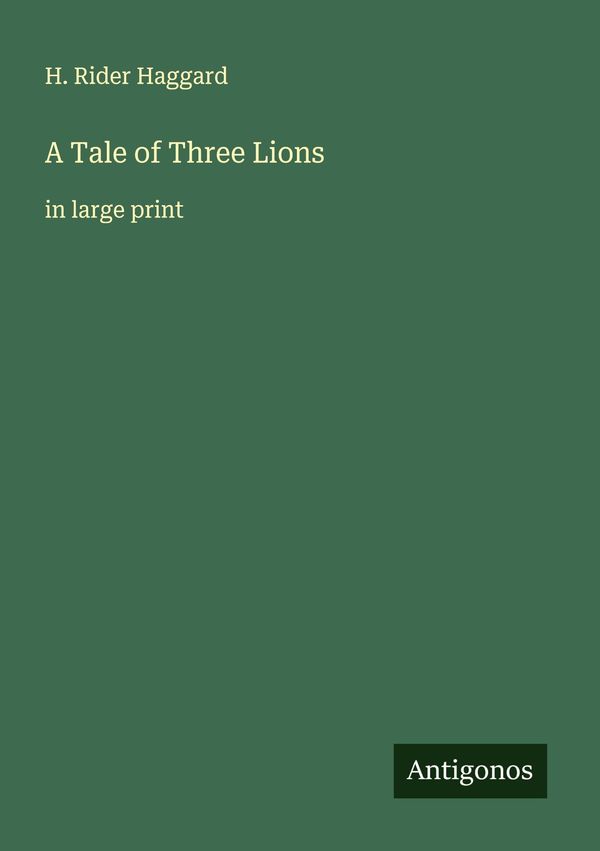 A Tale of Three Lions - H. Rider Haggard (Buch)
