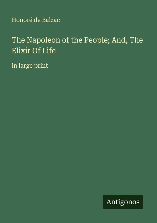 The Napoleon of the People; And, The Elixir Of Life (Buch)