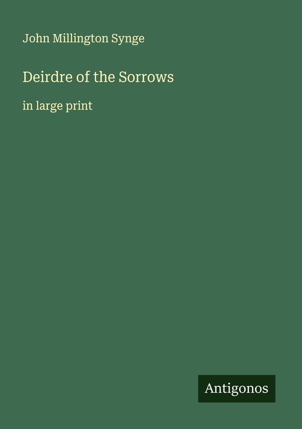 Deirdre of the Sorrows - John Millington Synge (Buch)