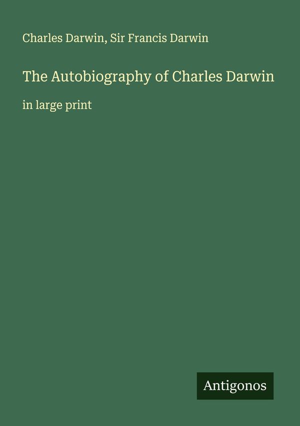 The Autobiography of Charles Darwin - Charles Darwin (Buch)