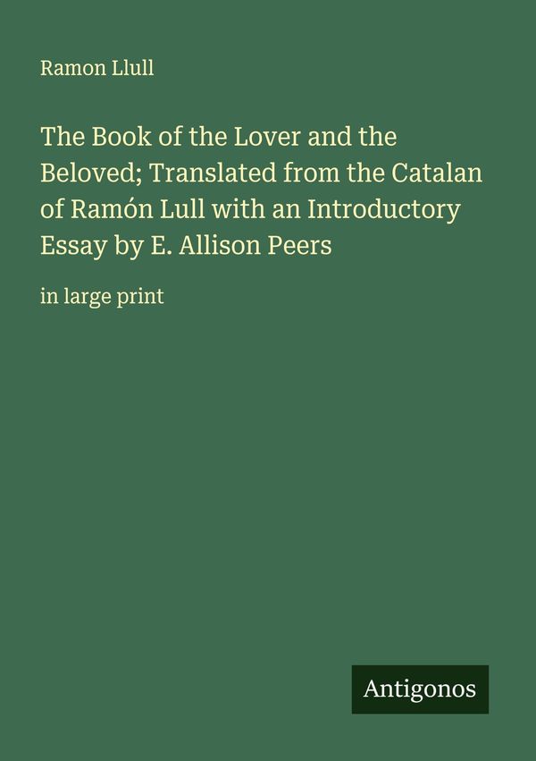 The Book of the Lover and the Beloved; Translated from the Catalan ...