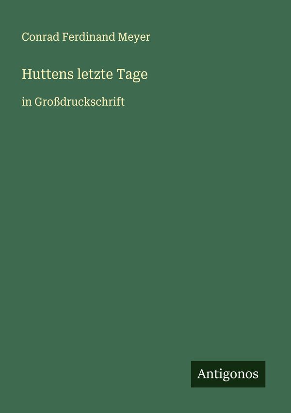 Huttens letzte Tage - Conrad Ferdinand Meyer (Buch)