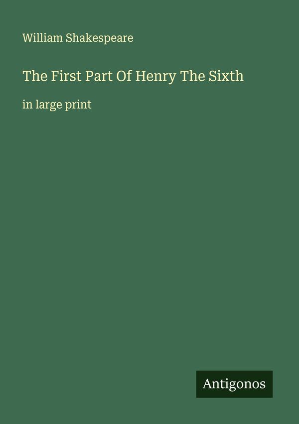 The First Part Of Henry The Sixth - William Shakespeare (Buch)