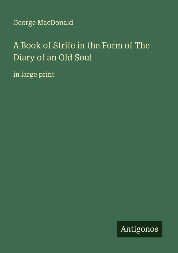 A Book of Strife in the Form of The Diary of an Old Soul (Buch)