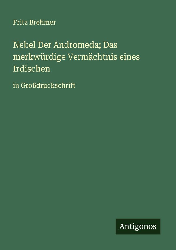 Nebel Der Andromeda; Das merkwürdige Vermächtnis eines Irdischen