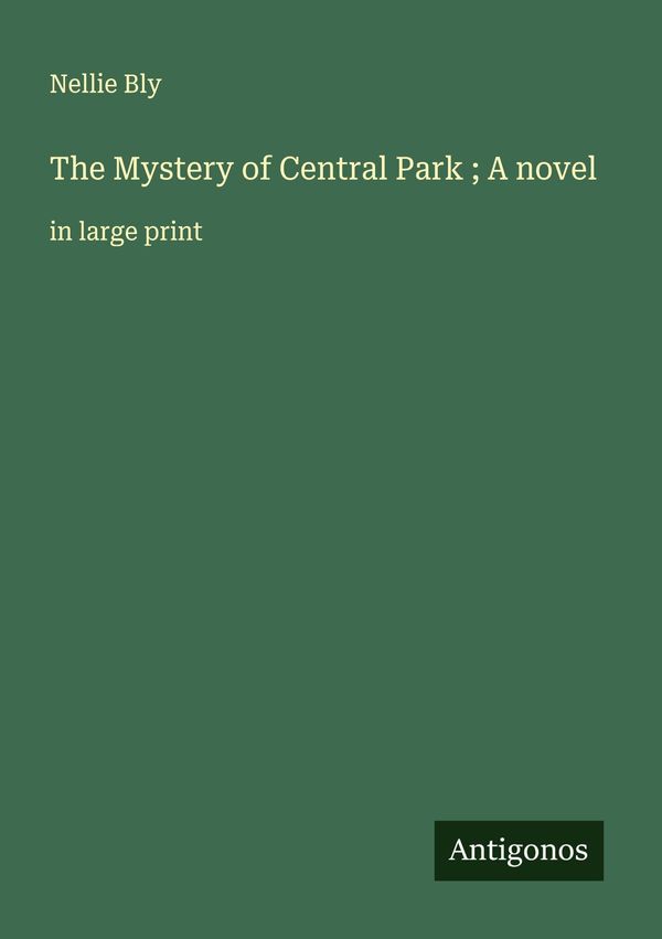 The Mystery of Central Park ; A novel - Nellie Bly (Buch)