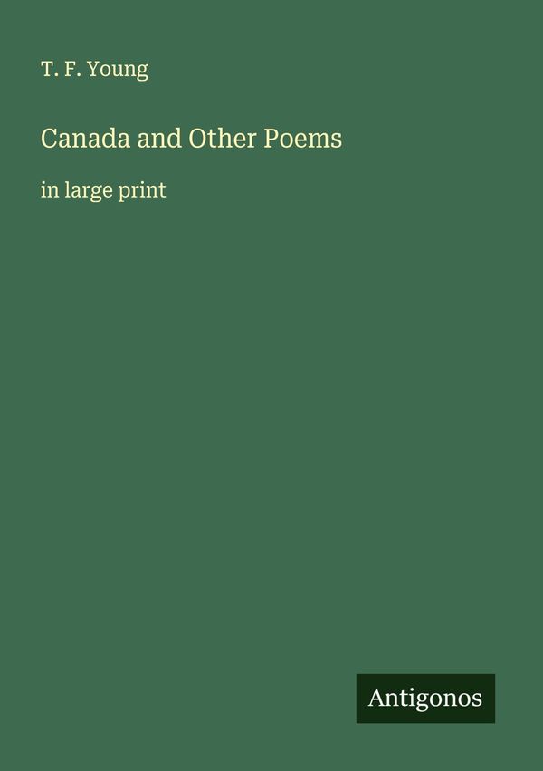 Canada and Other Poems - T. F. Young (Buch)