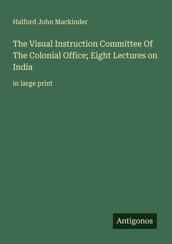 The Visual Instruction Committee Of The Colonial Office; Eight Lect...