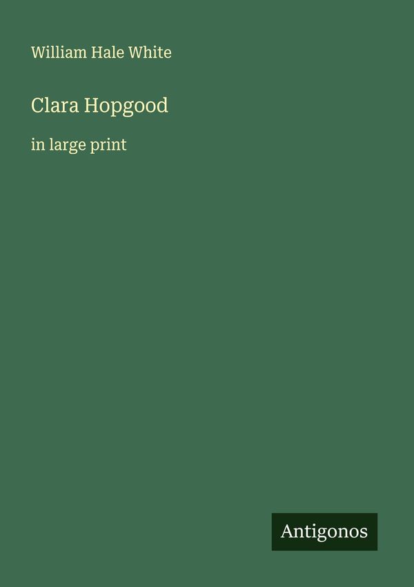 Clara Hopgood - William Hale White (Buch)