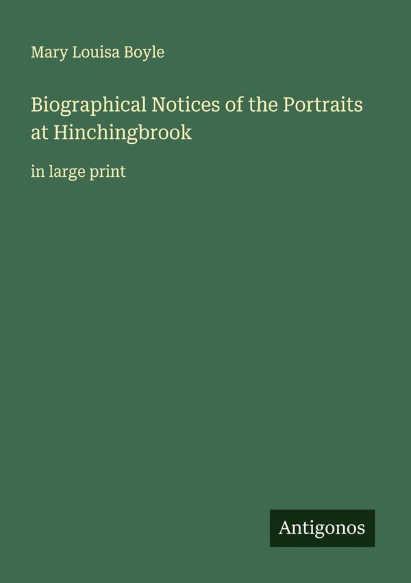 Biographical Notices of the Portraits at Hinchingbrook (Buch)