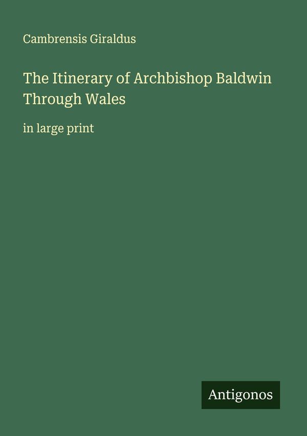 The Itinerary of Archbishop Baldwin Through Wales (Buch)