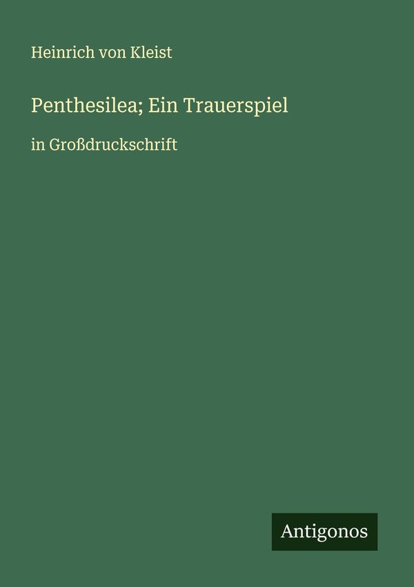 Penthesilea; Ein Trauerspiel - Heinrich von Kleist (Buch)