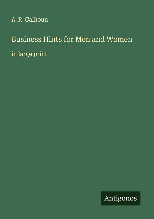 Business Hints for Men and Women - A. R. Calhoun (Buch)