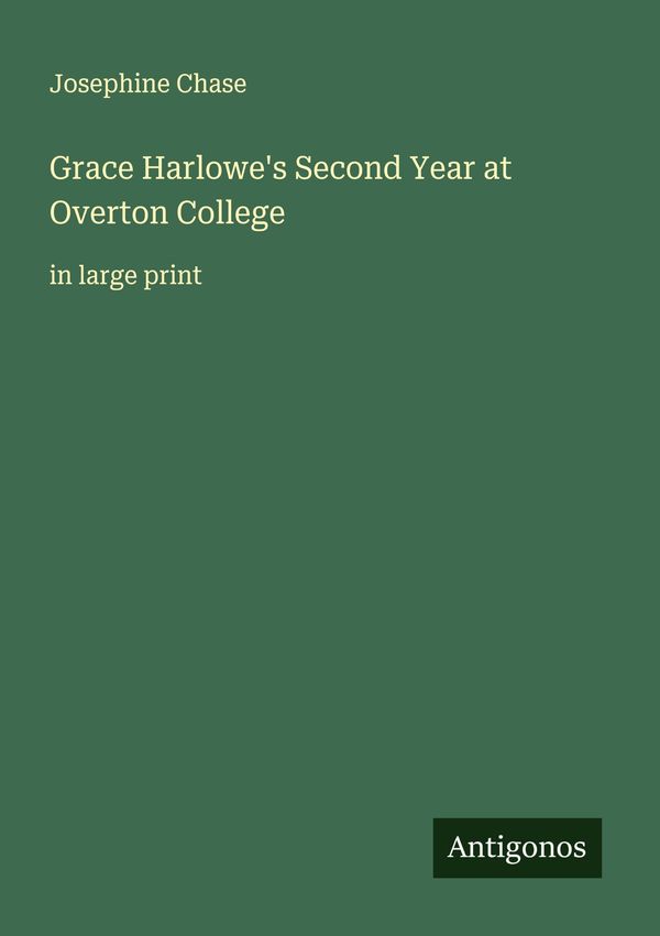 Grace Harlowes Second Year at Overton College - Josephine Chase