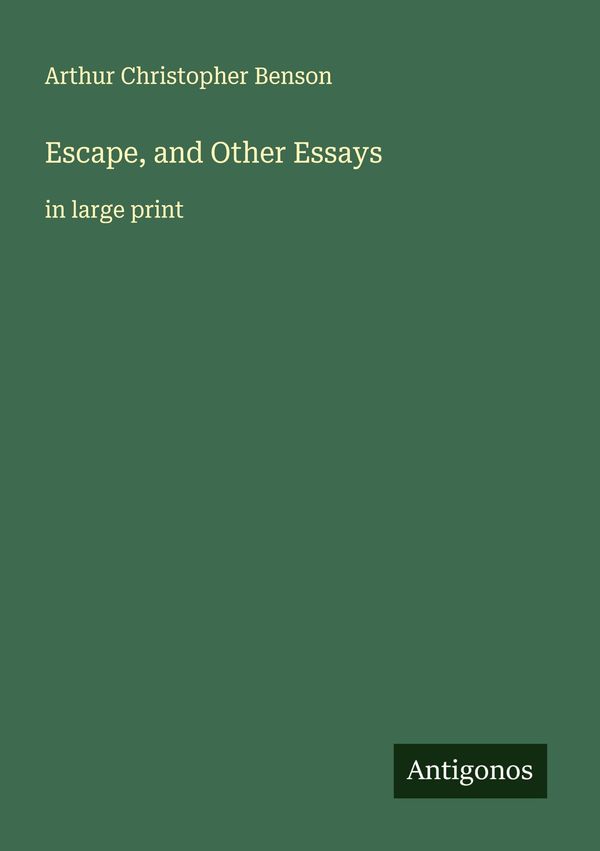 Escape, and Other Essays - Arthur Christopher Benson (Buch)