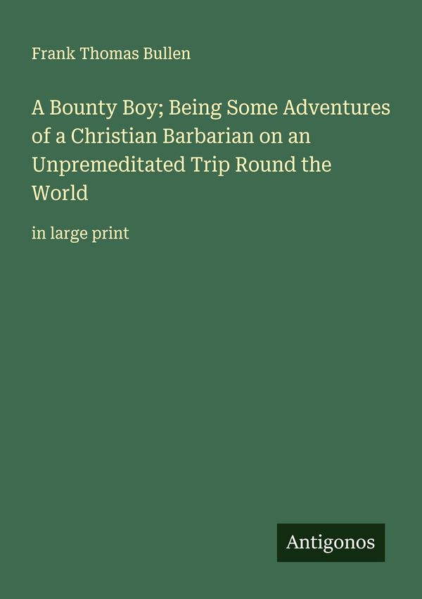 A Bounty Boy; Being Some Adventures of a Christian Barbarian on an ...