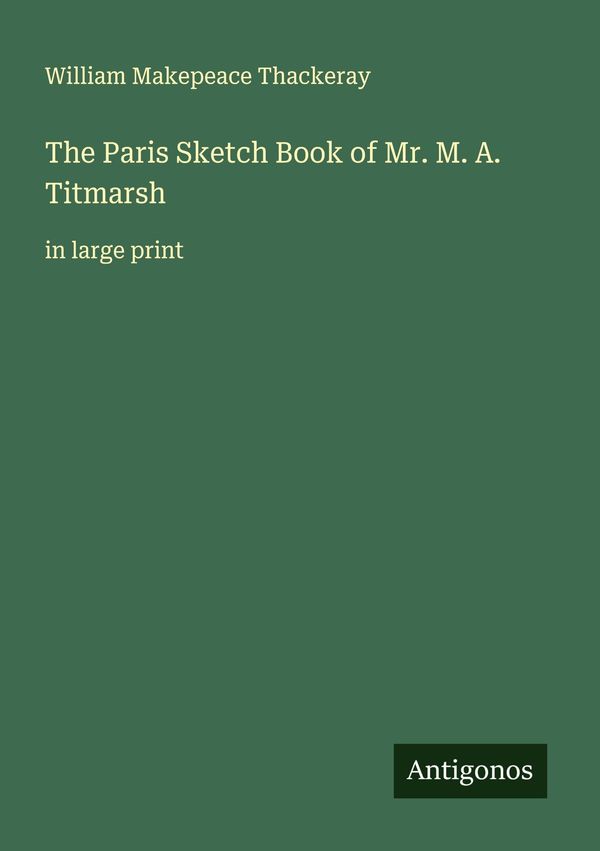 The Paris Sketch Book of Mr. M. A. Titmarsh (Buch)