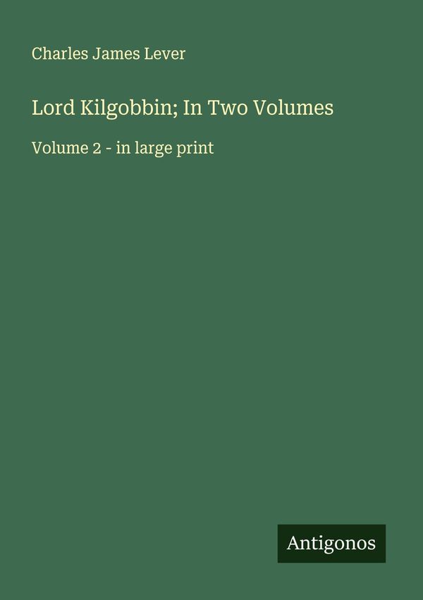 Lord Kilgobbin; In Two Volumes - Charles James Lever (Buch)
