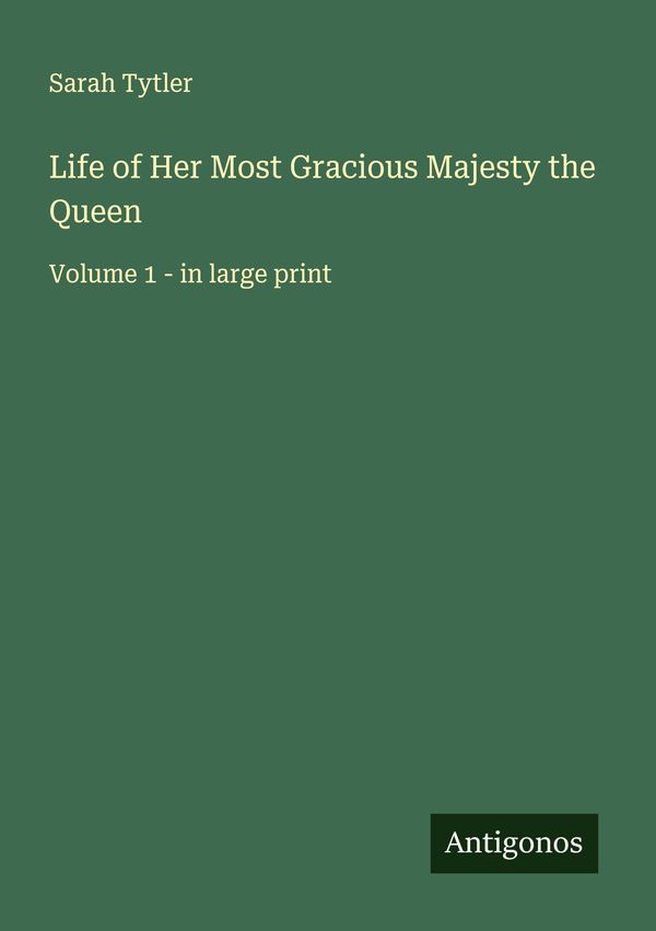 Life of Her Most Gracious Majesty the Queen - Sarah Tytler (Buch)