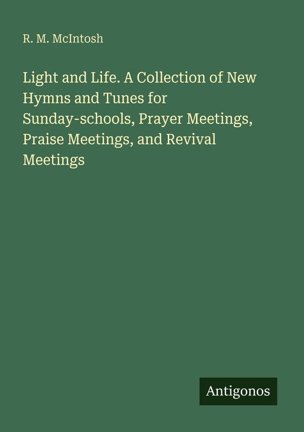 Light and Life. A Collection of New Hymns and Tunes for Sunday-scho...