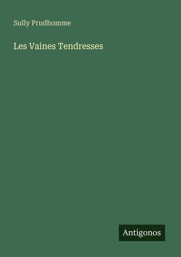 Les Vaines Tendresses - Sully Prudhomme (Buch)