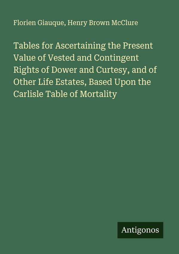 Tables for Ascertaining the Present Value of Vested and Contingent ...