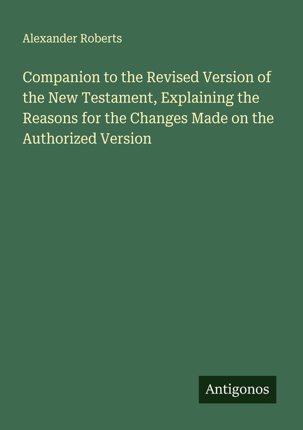 Companion to the Revised Version of the New Testament, Explaining t...