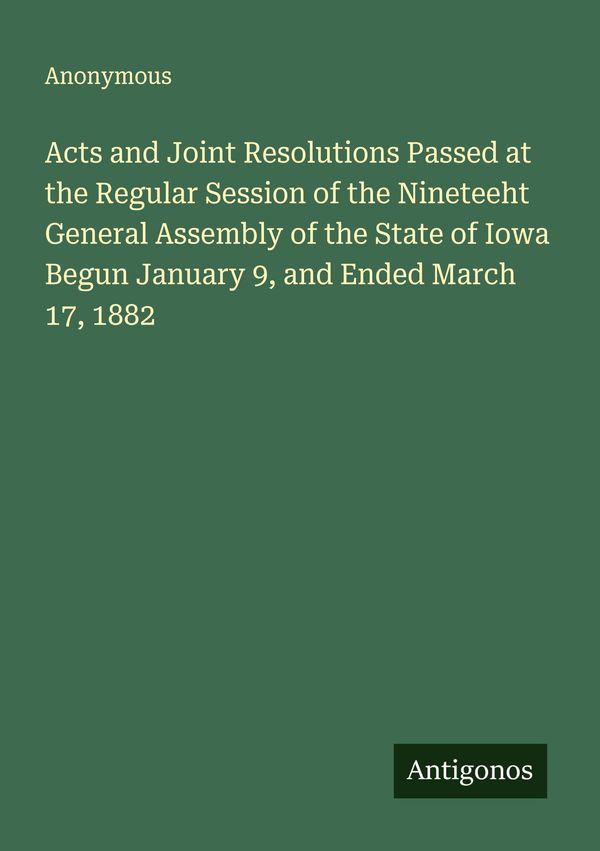 Acts and Joint Resolutions Passed at the Regular Session of the Nin...