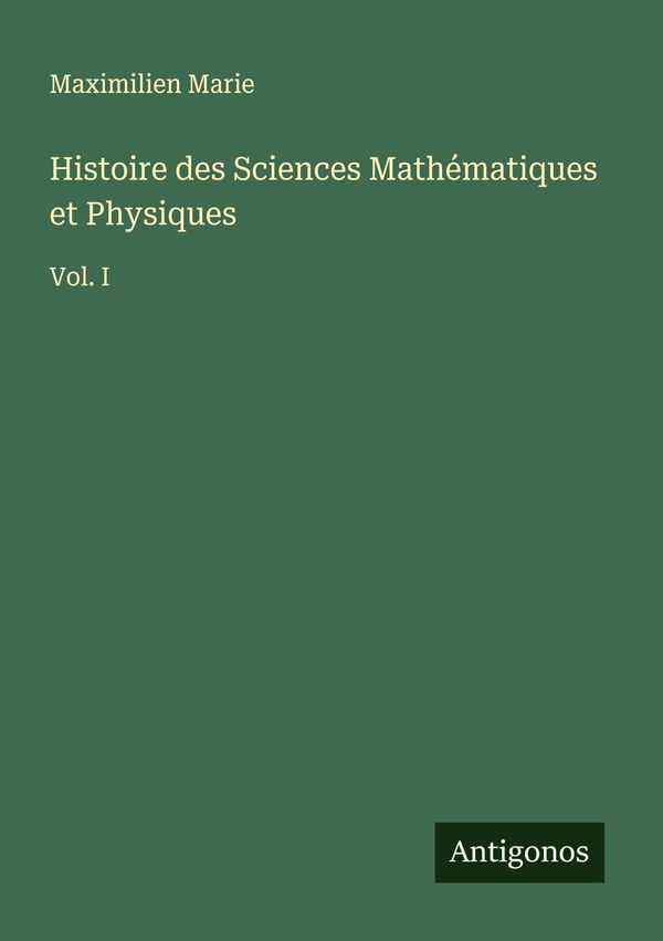 Histoire des Sciences Mathématiques et Physiques - Maximilien Marie