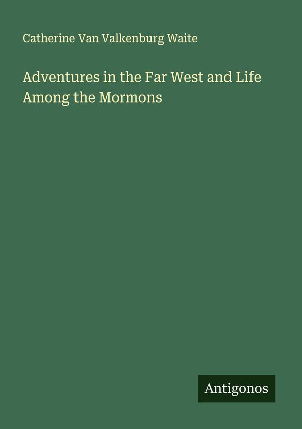 Adventures in the Far West and Life Among the Mormons (Buch)