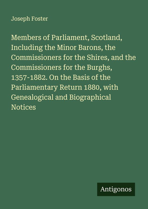 Members of Parliament, Scotland, Including the Minor Barons, the Co...